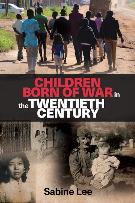 Book cover image for Children born of war in the twentieth century ISBN: 9781526104595